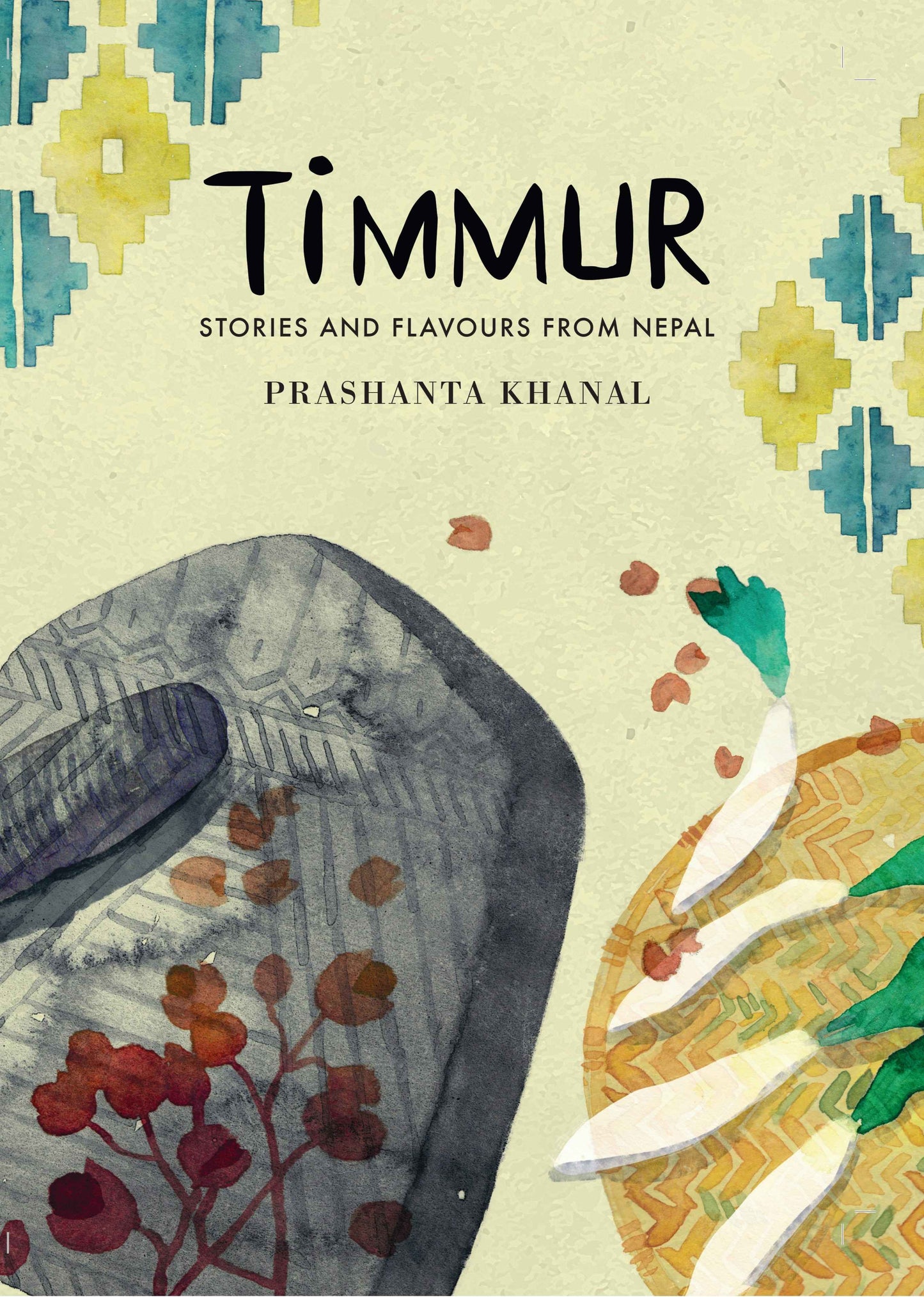 Timmur Stories and Flavours from Nepal by Prashanta Khanal